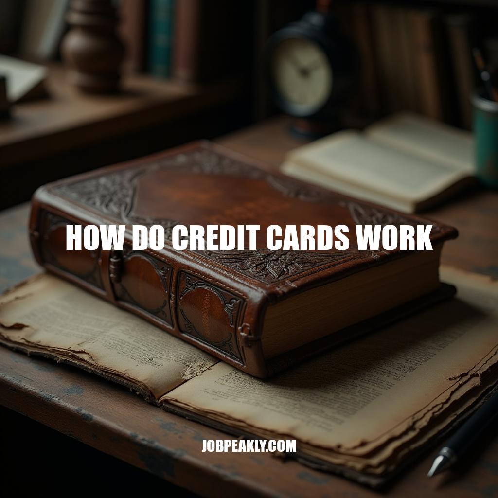 How Do Credit Cards Work: A Comprehensive Guide
